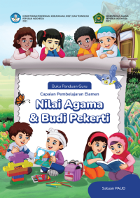 Buku Panduan Guru Capaian Pembelajaran Elemen Nilai Agama dan Budi Pekerti untuk Satuan PAUD