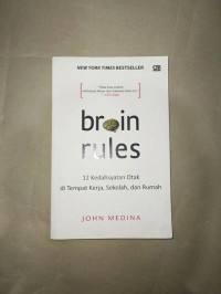Brain Rules : 12 Kedahsyatan Otak di Tempat Kerja , Sekolah , dan Rumah