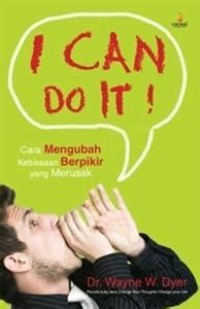 I Can Do It ! Cara Mengubah Kebiasaan Berpikir yang Merusak