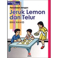 Seri Sains dan  Tenologi : Percobaan dengan Jeruk Lemon dan Telur
