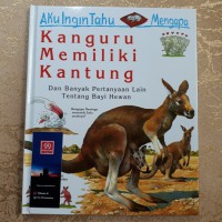 Aku Ingin Tahu Mengapa : Kanguru memiliki Kantung