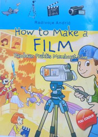 How to Make A film ; Panduan praktis membuat film