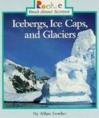 Icebergs, Ice Caps, And Glaciers
