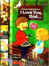 Kumpulan Cerita Kasih Ayah : I Love You Dad