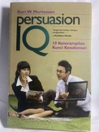 Persuasion IQ : 10 Keterampilan Kunci Kesuksesan