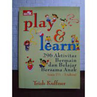Play & Learn 296 Aktivitas Bermain dan Belajar Bersama Anak ( Usia 11/2 - 3 Tahun )