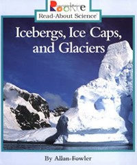 Icebergs, Ice Caps, and Glaciers