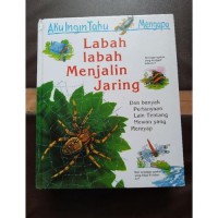 Aku Ingin Tahu Mengapa : Labah-labah Menjalin Jaring : dan Banyak Pertanyaan Lain tentang Hewan yang Merayap