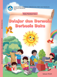 Buku Panduan Guru Belajar dan Bermain Berbasis Buku untuk Satuan PAUD