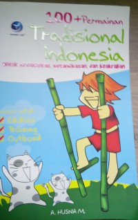 100+ permainan tradisional Indonesia untuk kreativitas, ketangkasan dan keakraban sesuai untuk edukasi, training dan outbond