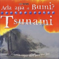 Ada Apa di Bumi? Tsunami : Lebih cepat dari Pesawat Jet