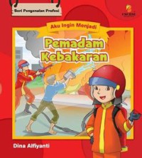 Aku Ingin Menjadi : Pemadam Kebakaran