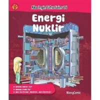 Aku Ingin Tahu Sains 16 : Energi Nuklir