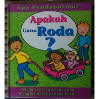 Apa Pendapatmu  ? Apakah Guna Roda ?
