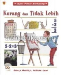 Cepat Pintar Berhitung : Kurang dan Tidak Lebih