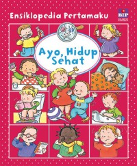 Ensiklopedia Pertamaku ; Ayo, Hidup sehat