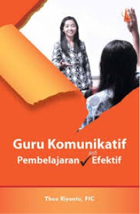 Guru Komunikatif Pembelajaran Jadi Efektif