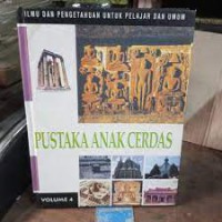 Ilmu Dan Pengetahuan Untuk Pelajar Dan Umum : Pustaka Anak Cerdas Volume 4