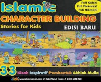 Islamic Character Building Stories for Kids : Kisah Inspiratif Pembentukan Akhlak Mulia