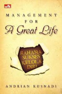 Management for a great life : rahasia sukses kelola sendiri