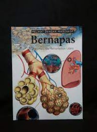 Melihat dengan Mikroskop : Bernapas  ; Bagaimana Kita Memanfaatkan Udara