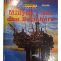 Mengenal Ilmu: Energi : Minyak, Gas dan Batu Bara