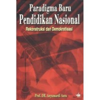 Paradigma Baru Pendidikan Nasional Rekonstruksi dan Demokratisasi