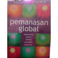 Pemanasan global : pandun bagi pemula tentang perubahan iklim bumi