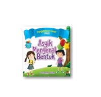 Pengetahuan dasar PAUD : Asyik Mengenal Bentuk