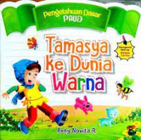 Pengetahuan dasar PAUD : Tamsya Ke Dunia Warna