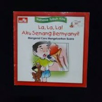 Rahasia tubuh kita : la, la, la! aku senang bernyanyi! mengenal cara mengeluarkan suara