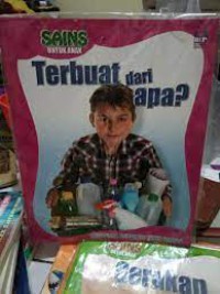 SAINS untuk Anak Terbuat dari Apa ? : Mengenal berbagi jenis bahan
