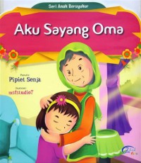 Seri Anak Bersyukur : Aku Sayang Oma