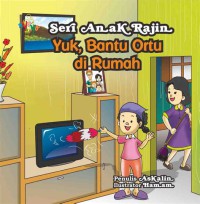 Seri Anak Rajin : Yuk , Bantu Ortu  di Rumah