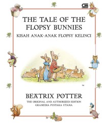 The Tale Of The Flopsy Bunnies  : Kisah Anak - Anak Flopsy Kelinci