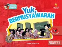 Yuk, Bermusyawarah : Seri Pelajar Pancasila