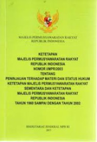 Mejelis Permusyawaraan Rakyat Republik Indonesia : Ketetapan Majelis Permusyawaratan Rakyat Republik Indonesia nomor I/MPR/2003